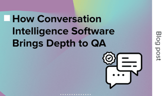 How conversation analytics software brings depth to QA