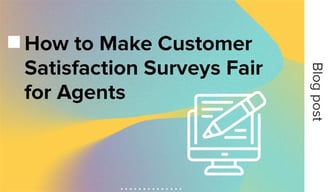 Comment rendre les enquêtes de satisfaction des clients équitables pour les agents