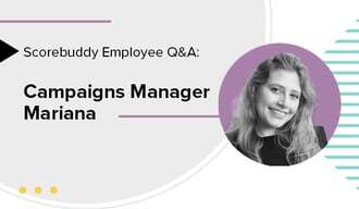 scorebuddy employee q&a with campaigns manager mariana